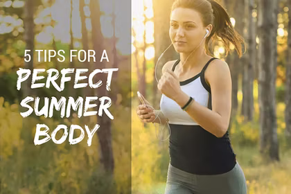 5 ways to get the Perfect Summer Body | Health Tips