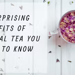 8 Surprising Benefits of Herbal Tea