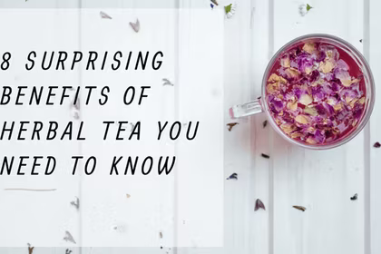 8 Surprising Benefits of Herbal Tea