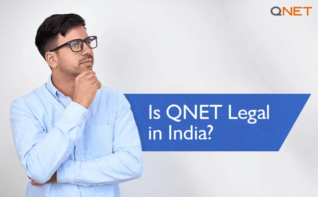 A Young aspiring entrepreneur trying to determine the answer for Is QNET legal in India